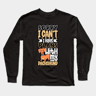 I have plans with my Dachshund Long Sleeve T-Shirt